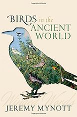 The best books on Birdwatching - Birds in the Ancient World: Winged Words by Jeremy Mynott