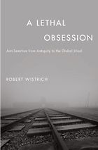 The best books on Anti-Semitism - A Lethal Obsession by Robert S Wistrich