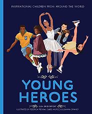 The Best Children’s Nonfiction of 2018 - Young Heroes by Lula Bridgeport
