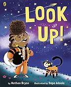 Dolly Parton’s Imagination Library – Inspiring a Lifelong Love of Reading - Look Up! by Dapo Adeola (illustrator) & Nathan Bryon Dolly Parton’s Imagination Library – Inspiring a Lifelong Love of Reading - Look Up! by Dapo Adeola (illustrator) & Nathan Bryon
