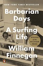 The best books on Surfing - Barbarian Days: A Surfing Life by William Finnegan The best books on Surfing - Barbarian Days: A Surfing Life by William Finnegan