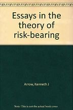 The best books on Risk Management - Essays in the Theory of Risk-Bearing by Kenneth J Arrow The best books on Risk Management - Essays in the Theory of Risk-Bearing by Kenneth J Arrow