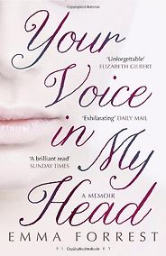 The best books on Depression - Your Voice in My Head by Emma Forrest