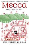 Mecca: The Sacred City by Ziauddin Sardar