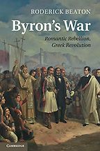 The best books on Modern Greek History - Byron's War: Romantic Rebellion, Greek Revolution by Roderick Beaton