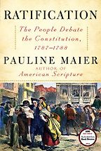 The best books on The US Constitution - Ratification: The People Debate the Constitution, 1787-1788 by Pauline Maier The best books on The US Constitution - Ratification: The People Debate the Constitution, 1787-1788 by Pauline Maier