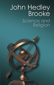 Science and Religion: Some Historical Perspectives by John Hedley Brooke