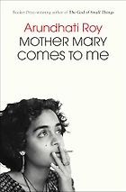 The Best Memoirs: The 2026 NBCC Autobiography Shortlist - Mother Mary Comes to Me by Arundhati Roy