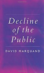 Decline of the Public by David Marquand Decline of the Public by David Marquand