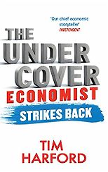 Unexpected Economics Books - The Undercover Economist Strikes Back: How to Run or Ruin an Economy by Tim Harford