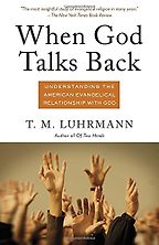 The best books on Ecstatic Experiences - When God Talks Back: Understanding the American Evangelical Relationship with God by Tanya Luhrmann The best books on Ecstatic Experiences - When God Talks Back: Understanding the American Evangelical Relationship with God by Tanya Luhrmann