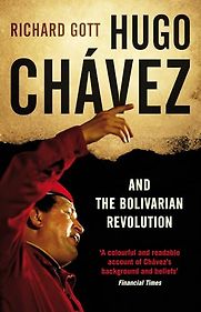 Hugo Chavez and the Bolivarian Revolution by Richard Gott Hugo Chavez and the Bolivarian Revolution by Richard Gott