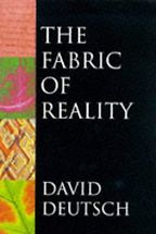 The Fabric of Reality: Towards a Theory of Everything by David Deutsch The Fabric of Reality: Towards a Theory of Everything by David Deutsch