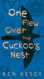 One Flew Over the Cuckoo's Nest by Ken Kesey One Flew Over the Cuckoo's Nest by Ken Kesey