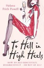 To Hell in High Heels by Helena Frith Powell To Hell in High Heels by Helena Frith Powell