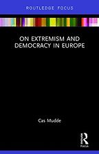 On Extremism and Democracy in Europe by Cas Mudde On Extremism and Democracy in Europe by Cas Mudde