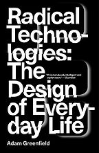 The best books on Blockchain - Radical Technologies: The Design of Everyday Life by Adam Greenfield The best books on Blockchain - Radical Technologies: The Design of Everyday Life by Adam Greenfield
