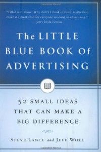The best books on The Future of Advertising - The Little Blue Book of Advertising by Steve Lance & Steve Lance and Jeff Woll