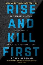 The best books on Covert Action - Rise and Kill First: The Secret History of Israel's Targeted Assassinations by Ronen Bergman The best books on Covert Action - Rise and Kill First: The Secret History of Israel's Targeted Assassinations by Ronen Bergman