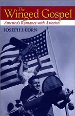 The best books on Aviation History - The Winged Gospel by Joseph Corn & Joseph J Corn