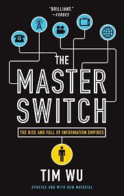 The Master Switch by Tim Wu The Master Switch by Tim Wu