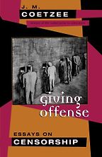 The best books on Free Speech - Giving Offense: Essays on Censorship by J M Coetzee The best books on Free Speech - Giving Offense: Essays on Censorship by J M Coetzee