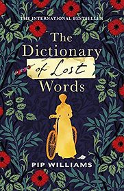 The Dictionary of Lost Words by Pip Williams The Dictionary of Lost Words by Pip Williams