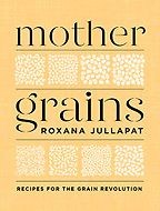 The Best Baking Cookbooks of 2021 - Mother Grains by Roxana Jullapat