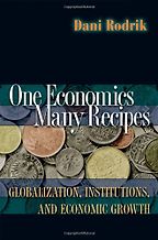 One Economics, Many Recipes by Dani Rodrik One Economics, Many Recipes by Dani Rodrik