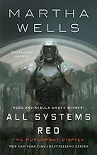 All Systems Red (The Murderbot Diaries Book 1) by Martha Wells