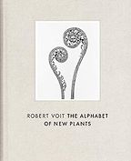 The Best Books by Artists - Robert Voit: The Alphabet of New Plants by Robert Voit The Best Books by Artists - Robert Voit: The Alphabet of New Plants by Robert Voit