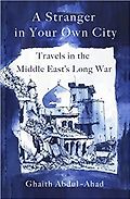 The Best Travel Writing of 2024 - A Stranger in Your Own City: Travels in the Middle East's Long War by Ghaith Abdul-Ahad