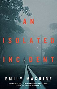 The Best Australian Crime Fiction - An Isolated Incident by Emily Maguire The Best Australian Crime Fiction - An Isolated Incident by Emily Maguire