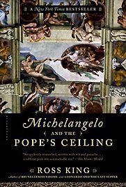 Michelangelo and the Pope's Ceiling by Ross King Michelangelo and the Pope's Ceiling by Ross King