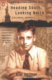 Heading South, Looking North: A Bilingual Journey by Ariel Dorfman Heading South, Looking North: A Bilingual Journey by Ariel Dorfman