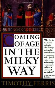 Coming of Age in the Milky Way by Timothy Ferris (Anchor, 1989) Coming of Age in the Milky Way by Timothy Ferris (Anchor, 1989)