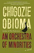 The Best Fiction of 2019 - An Orchestra of Minorities by Chigozie Obioma