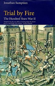 The Hundred Years War II: Trial by Fire by Jonathan Sumption