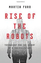 The best books on Artificial Intelligence - Rise of the Robots by Martin Ford The best books on Artificial Intelligence - Rise of the Robots by Martin Ford