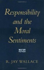 The best books on Free Will and Responsibility - Responsibility and the Moral Sentiments by R.J. Wallace