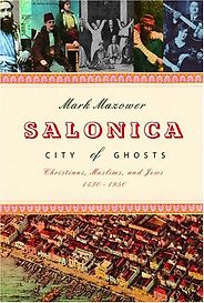 Books on the Ottoman Empire - Salonica, City of Ghosts: Christians, Muslims and Jews, 1430-1950 by Mark Mazower Books on the Ottoman Empire - Salonica, City of Ghosts: Christians, Muslims and Jews, 1430-1950 by Mark Mazower