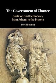 The best books on Citizens’ Assemblies - The Government of Chance: Sortition and Democracy from Athens to the Present by Yves Sintomer The best books on Citizens’ Assemblies - The Government of Chance: Sortition and Democracy from Athens to the Present by Yves Sintomer