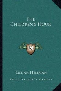 The best books on Sex and Society - The Children’s Hour by Lillian Hellman