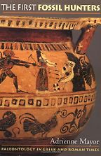 The First Fossil Hunters by Adrienne Mayor The First Fossil Hunters by Adrienne Mayor