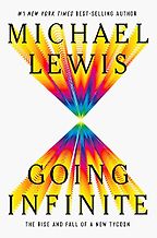 Going Infinite: The Rise and Fall of a New Tycoon by Michael Lewis Going Infinite: The Rise and Fall of a New Tycoon by Michael Lewis