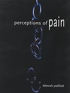 The best books on Pain - Perceptions in Pain by Deborah Padfield The best books on Pain - Perceptions in Pain by Deborah Padfield