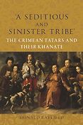 The Best Nonfiction Books on Russia: The 2025 Pushkin House Prize - ‘A Seditious and Sinister Tribe’: The Crimean Tatars and Their Khanate by Donald Rayfield