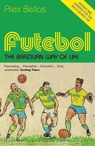 The best books on World Football - Futebol: The Brazilian Way of Life by Alex Bellos