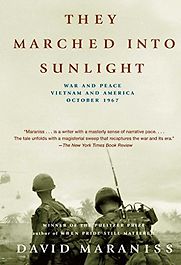 They Marched Into Sunlight: War and Peace Vietnam and America October 1967 by David Maraniss