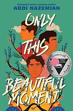 Award-Winning Books for Teens - Only This Beautiful Moment by Abdi Nazemian Award-Winning Books for Teens - Only This Beautiful Moment by Abdi Nazemian